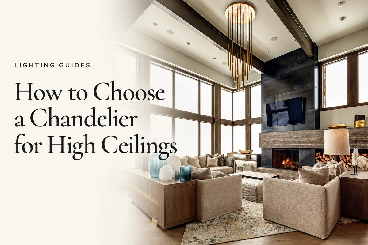 How to Choose a Chandelier for High Ceilings — editorial blog cover